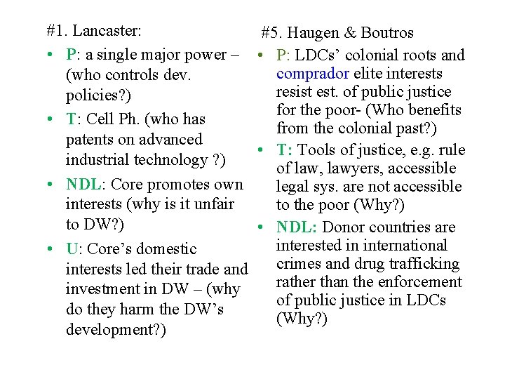 #1. Lancaster: • P: a single major power – (who controls dev. policies? )