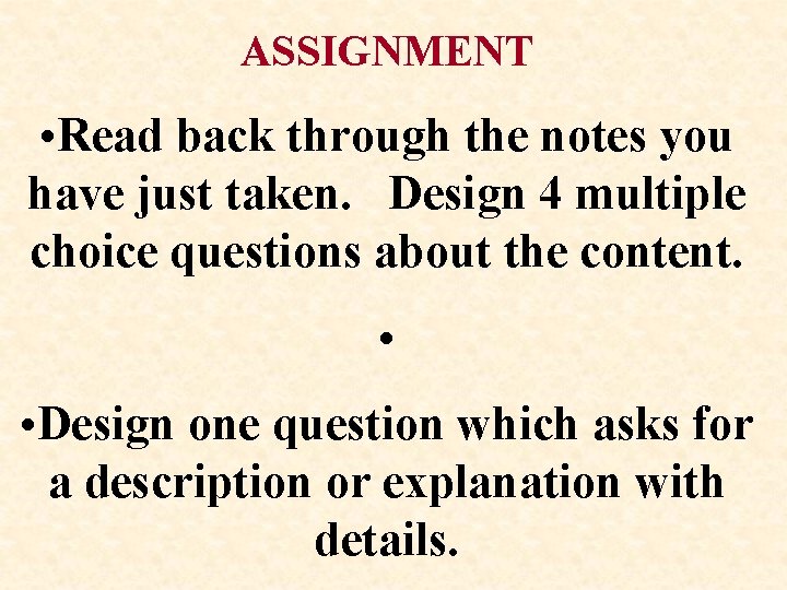 ASSIGNMENT • Read back through the notes you have just taken. Design 4 multiple ASSIGNMENT • Read back through the notes you have just taken. Design 4 multiple