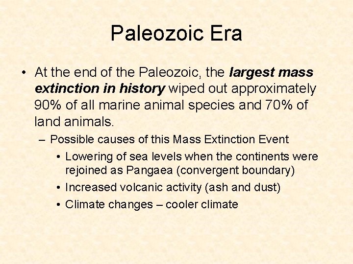 Paleozoic Era • At the end of the Paleozoic, the largest mass extinction in Paleozoic Era • At the end of the Paleozoic, the largest mass extinction in