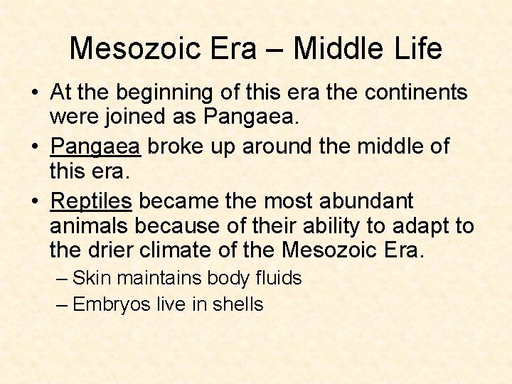 Mesozoic Era – Middle Life • At the beginning of this era the continents Mesozoic Era – Middle Life • At the beginning of this era the continents