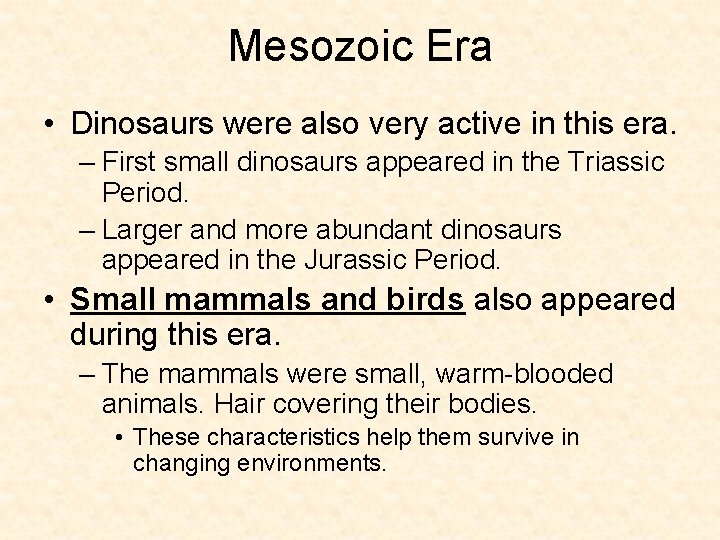 Mesozoic Era • Dinosaurs were also very active in this era. – First small Mesozoic Era • Dinosaurs were also very active in this era. – First small