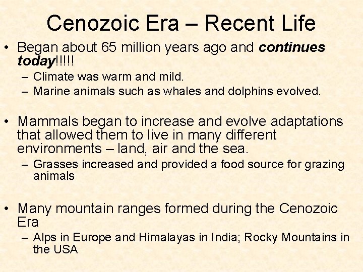 Cenozoic Era – Recent Life • Began about 65 million years ago and continues Cenozoic Era – Recent Life • Began about 65 million years ago and continues