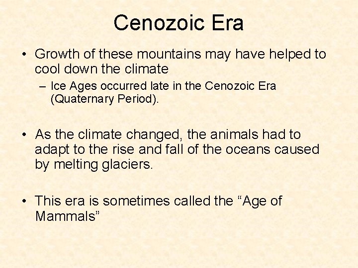 Cenozoic Era • Growth of these mountains may have helped to cool down the Cenozoic Era • Growth of these mountains may have helped to cool down the