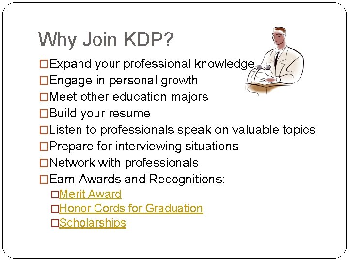 Why Join KDP? �Expand your professional knowledge �Engage in personal growth �Meet other education