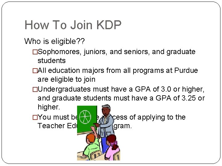 How To Join KDP Who is eligible? ? �Sophomores, juniors, and seniors, and graduate