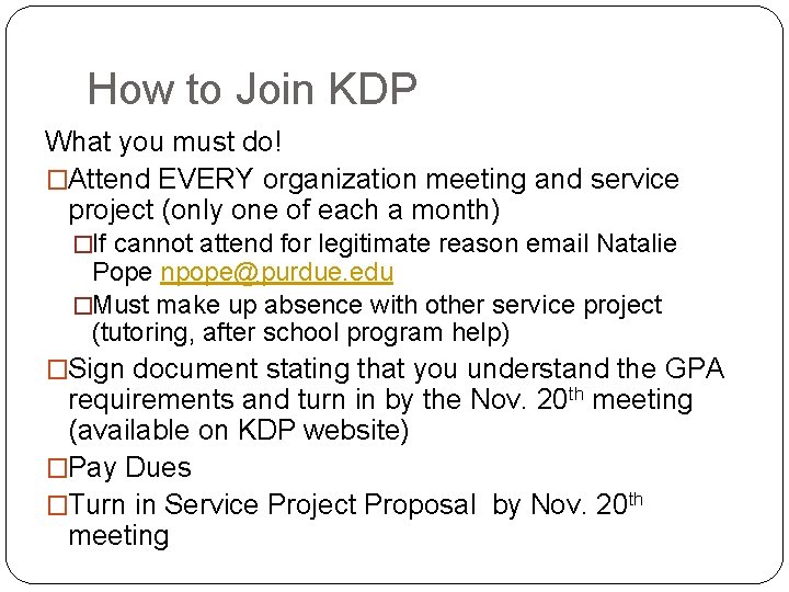 How to Join KDP What you must do! �Attend EVERY organization meeting and service