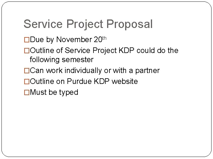 Service Project Proposal �Due by November 20 th �Outline of Service Project KDP could