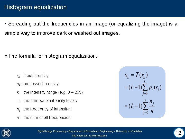 Histogram equalization • Spreading out the frequencies in an image (or equalizing the image)