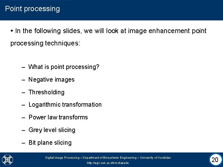 Point processing • In the following slides, we will look at image enhancement point