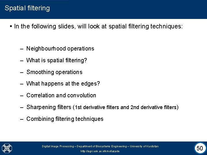 Spatial filtering • In the following slides, will look at spatial filtering techniques: –