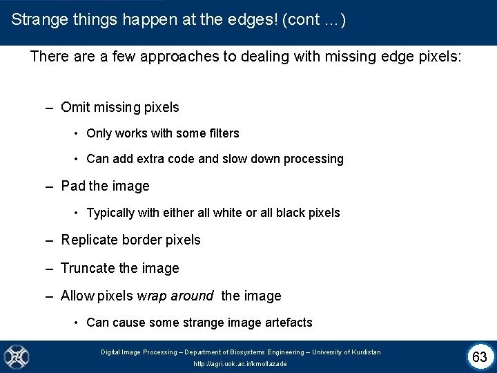 Strange things happen at the edges! (cont …) There a few approaches to dealing