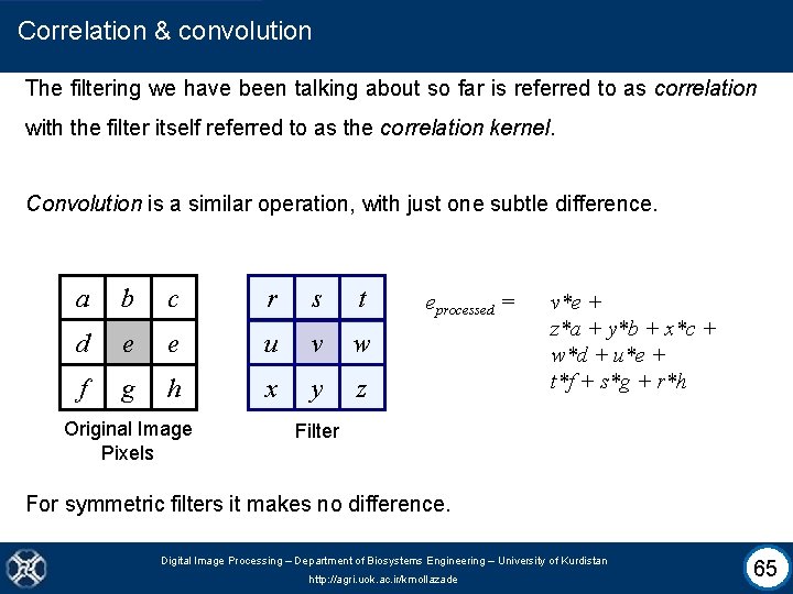 Correlation & convolution The filtering we have been talking about so far is referred