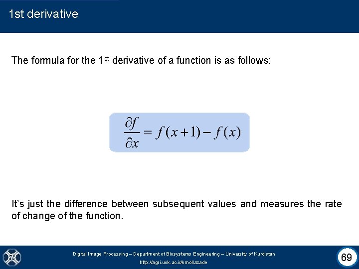 1 st derivative The formula for the 1 st derivative of a function is