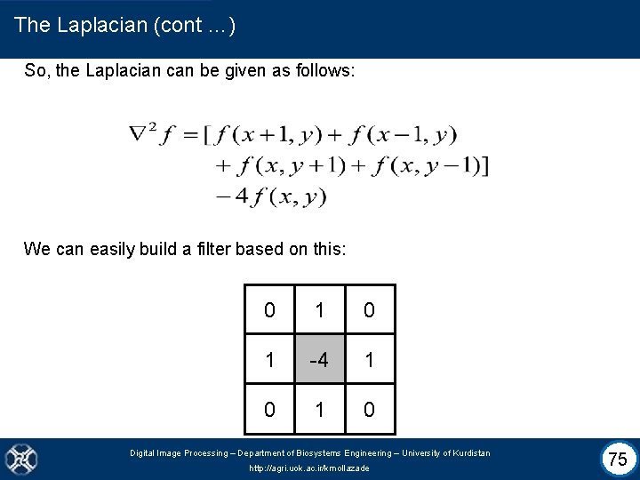 The Laplacian (cont …) So, the Laplacian can be given as follows: We can