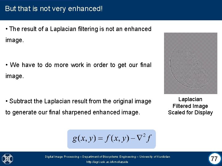 But that is not very enhanced! • The result of a Laplacian filtering is