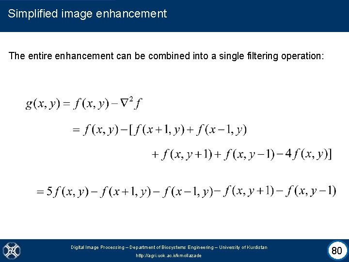 Simplified image enhancement The entire enhancement can be combined into a single filtering operation: