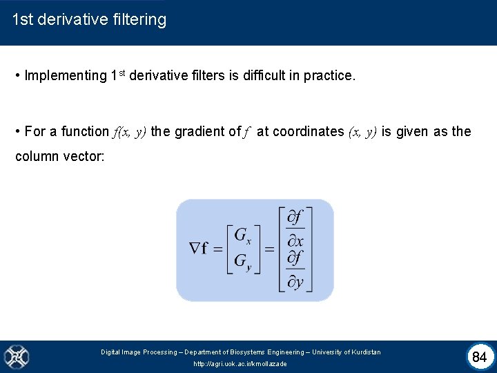 1 st derivative filtering • Implementing 1 st derivative filters is difficult in practice.