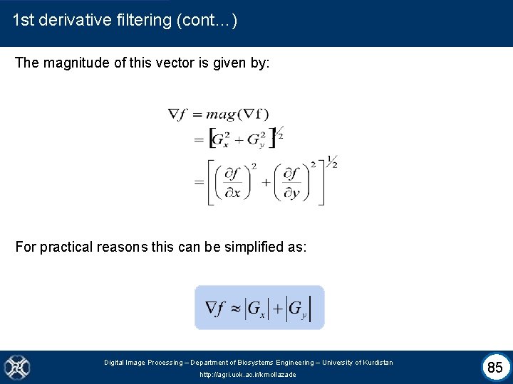 1 st derivative filtering (cont…) The magnitude of this vector is given by: For