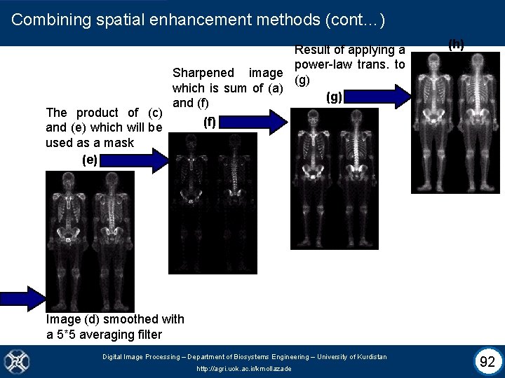 Combining spatial enhancement methods (cont…) The product of (c) and (e) which will be