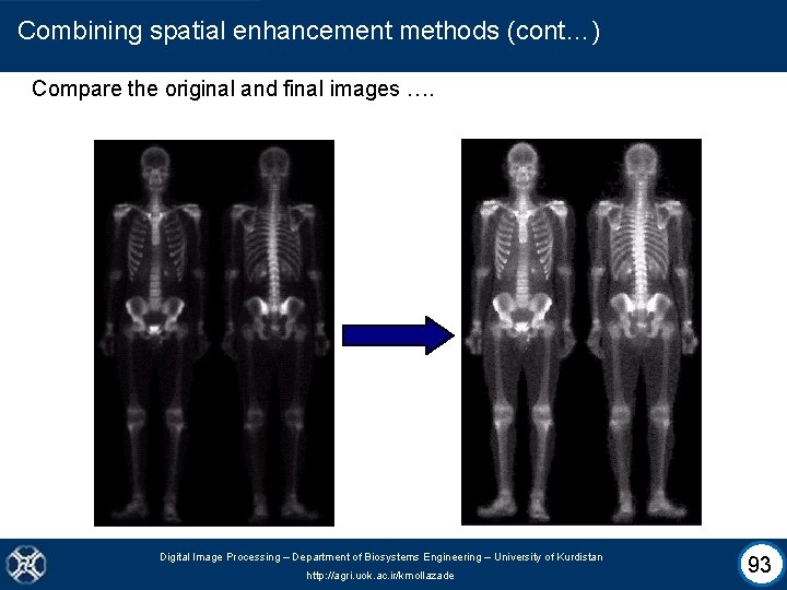 Combining spatial enhancement methods (cont…) Compare the original and final images …. Digital Image