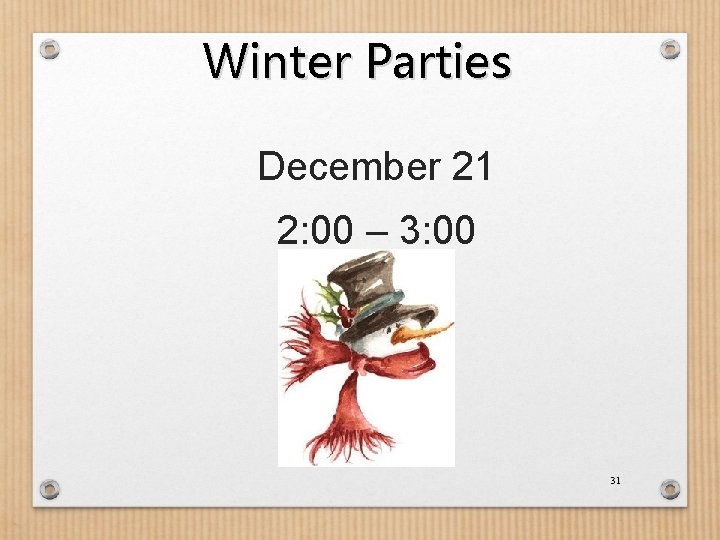Winter Parties December 21 2: 00 – 3: 00 31 