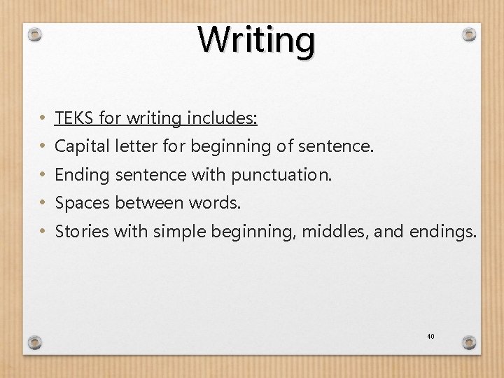 Writing • • • TEKS for writing includes: Capital letter for beginning of sentence.