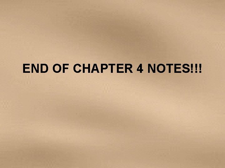 END OF CHAPTER 4 NOTES!!! 