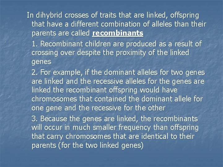 In dihybrid crosses of traits that are linked, offspring that have a different combination