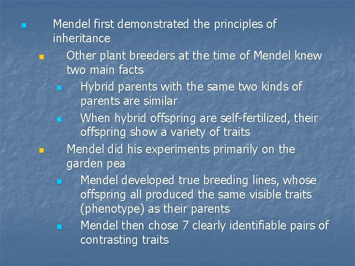 n n n Mendel first demonstrated the principles of inheritance Other plant breeders at