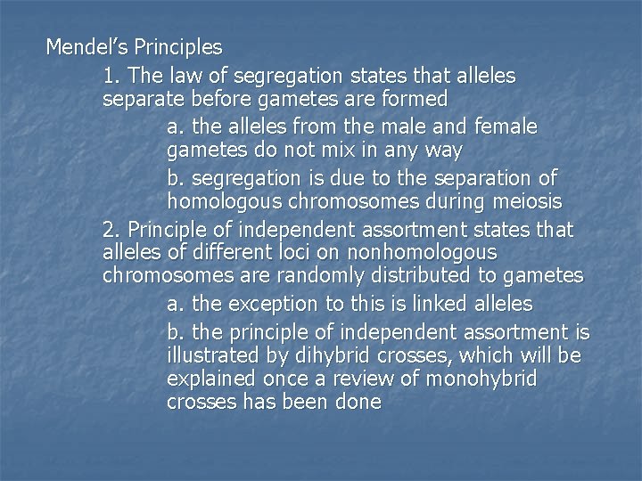 Mendel’s Principles 1. The law of segregation states that alleles separate before gametes are