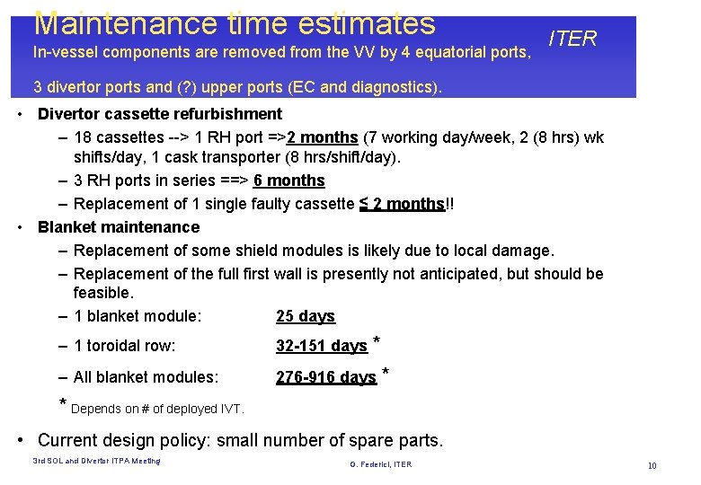 Maintenance time estimates In-vessel components are removed from the VV by 4 equatorial ports,