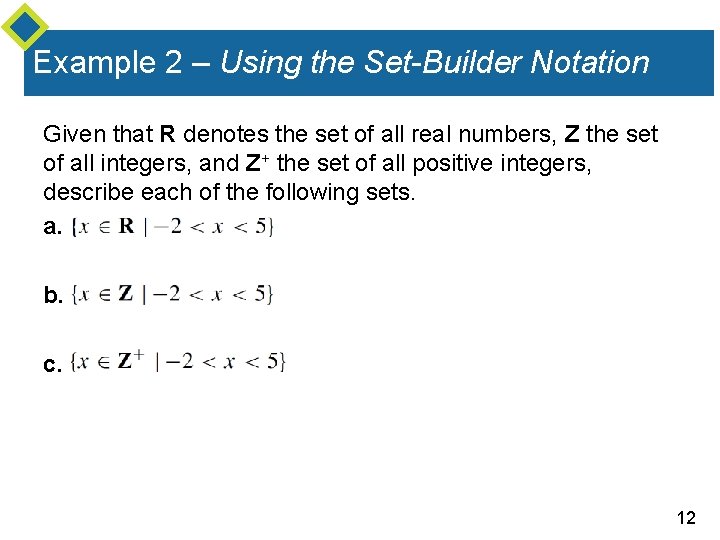 Example 2 – Using the Set-Builder Notation Given that R denotes the set of