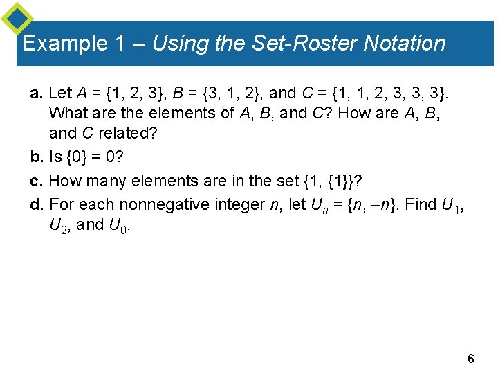 Example 1 – Using the Set-Roster Notation a. Let A = {1, 2, 3},