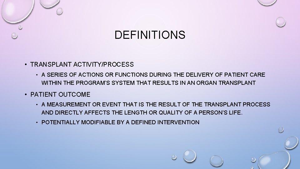 DEFINITIONS • TRANSPLANT ACTIVITY/PROCESS • A SERIES OF ACTIONS OR FUNCTIONS DURING THE DELIVERY