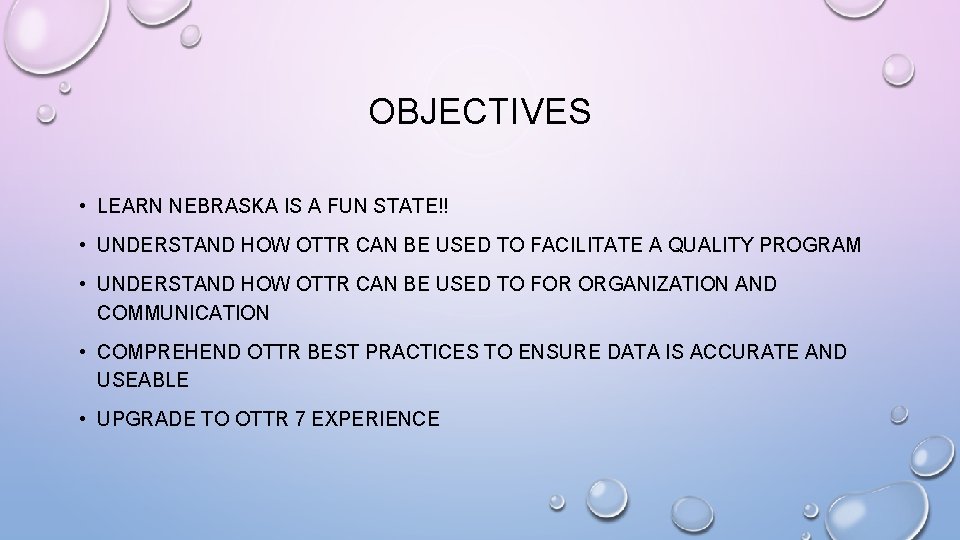 OBJECTIVES • LEARN NEBRASKA IS A FUN STATE!! • UNDERSTAND HOW OTTR CAN BE