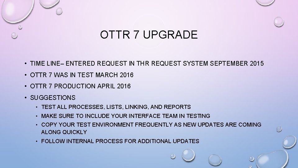 OTTR 7 UPGRADE • TIME LINE– ENTERED REQUEST IN THR REQUEST SYSTEM SEPTEMBER 2015