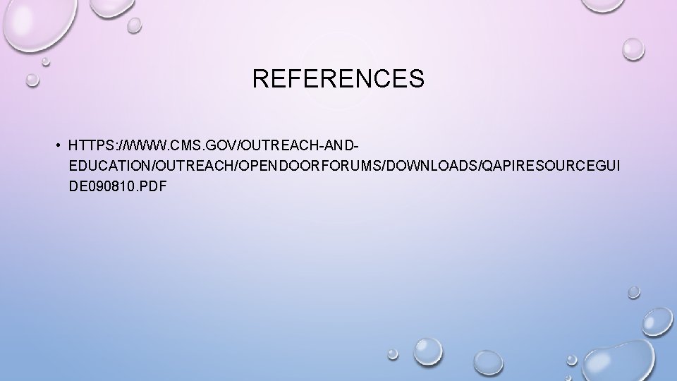 REFERENCES • HTTPS: //WWW. CMS. GOV/OUTREACH-ANDEDUCATION/OUTREACH/OPENDOORFORUMS/DOWNLOADS/QAPIRESOURCEGUI DE 090810. PDF 