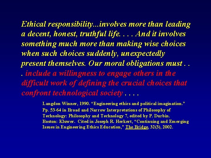 Ethical responsibility. . . involves more than leading a decent, honest, truthful life. .