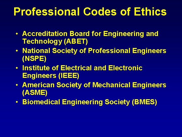 Professional Codes of Ethics • Accreditation Board for Engineering and Technology (ABET) • National