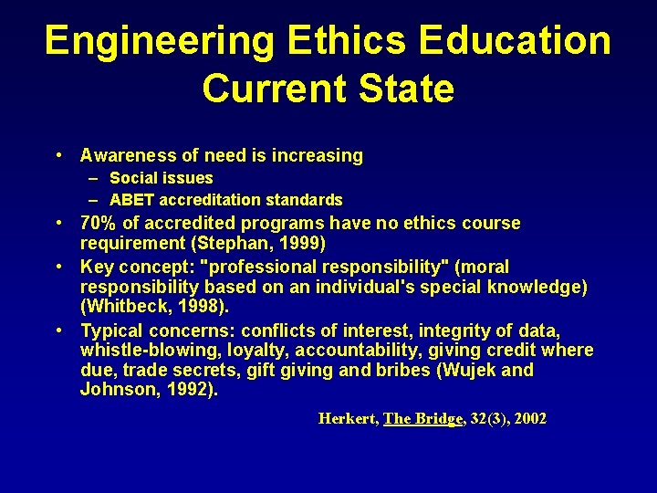 Engineering Ethics Education Current State • Awareness of need is increasing – Social issues