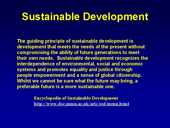 Sustainable Development The guiding principle of sustainable development is development that meets the needs