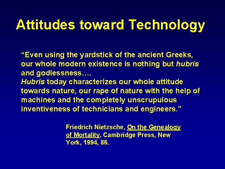 Attitudes toward Technology “Even using the yardstick of the ancient Greeks, our whole modern