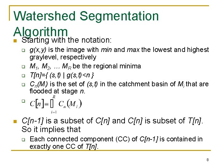 Watershed Segmentation Algorithm n Starting with the notation: q q g(x, y) is the