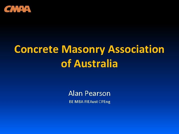 Concrete Masonry Association of Australia Alan Pearson BE MBA FIEAust CPEng 