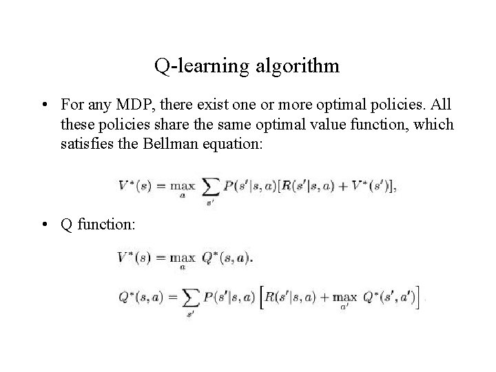 Q-learning algorithm • For any MDP, there exist one or more optimal policies. All Q-learning algorithm • For any MDP, there exist one or more optimal policies. All