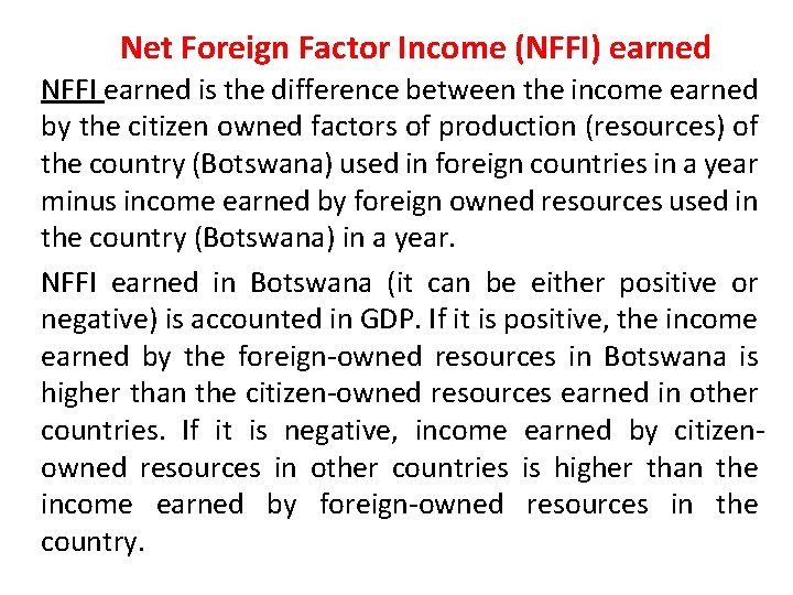 Net Foreign Factor Income (NFFI) earned NFFI earned is the difference between the income