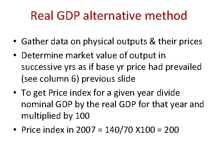 Real GDP alternative method • Gather data on physical outputs & their prices •