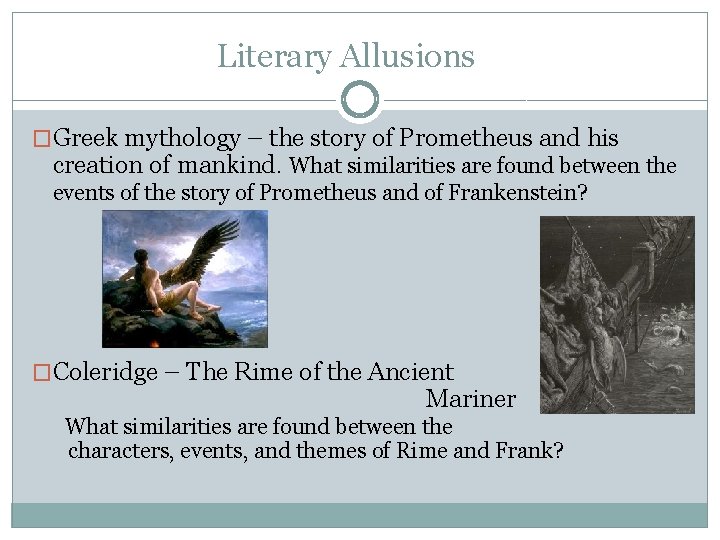 Literary Allusions �Greek mythology – the story of Prometheus and his creation of mankind.