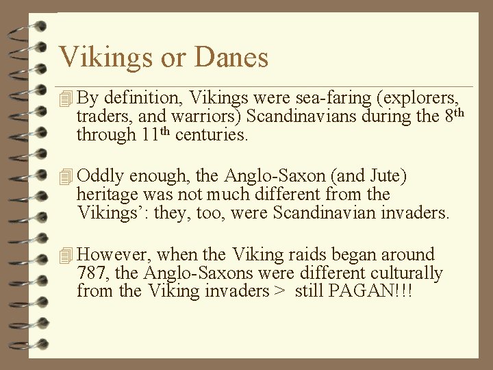 Vikings or Danes 4 By definition, Vikings were sea-faring (explorers, traders, and warriors) Scandinavians