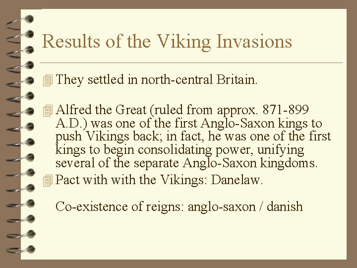 Results of the Viking Invasions 4 They settled in north-central Britain. 4 Alfred the
